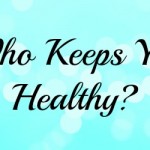 Who Keeps You Healthy?